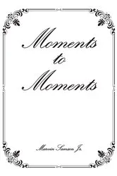 Book cover of Moments to Moments by Marvin Samson Jr