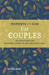 Book cover of Moments with God for Couples by Our Daily Bread
