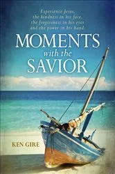 Book cover of Moments with the Savior by Ken Gire
