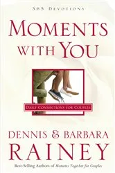 Book cover of Moments with You by Dennis Rainey