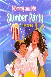 Book cover of Mommy and Me, Slumber Party by Ava Lynn Stephens