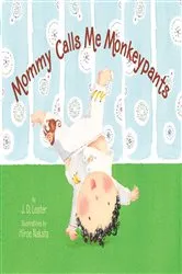 Book cover of Mommy Calls Me Monkeypants by J.D. Lester