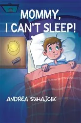Book cover of Mommy, I Can't Sleep! by Andrea Suhajcik