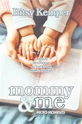 Book cover of Mommy & Me Micro-Moments (2nd ed.) by Kemper