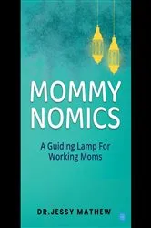 Book cover of MOMMY NOMICS ( A GUIDING LAMP FOR WORKING MOMS) by DR. JESSY MATHEW