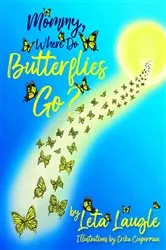 Book cover of Mommy, Where Do Butterflies Go? by Leta Laugle