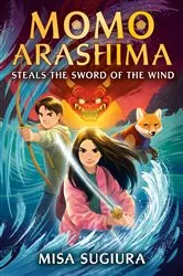 Book cover of Momo Arashima Steals the Sword of the Wind by Misa Sugiura
