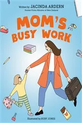 Book cover of Mom's Busy Work by Jacinda Ardern