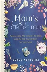 Book cover of Mom's Comfort Food by Joyce Klynstra