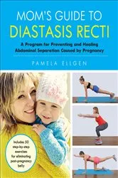 Book cover of Mom's Guide to Diastasis Recti by Pamela Ellgen