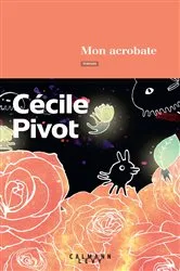 Book cover of Mon acrobate by Cécile Pivot