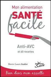 Book cover of Mon alimentation santé facile : Anti-AVC by Marie Laure André