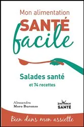Book cover of Mon alimentation santé facile : Salades santé by Unknown