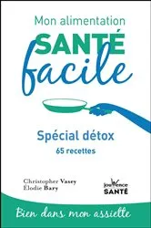 Book cover of Mon alimentation santé facile : Spécial détox by Christopher Vasey