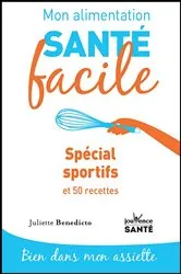 Book cover of Mon alimentation santé facile : Spécial sportif by Juliette Benedicto