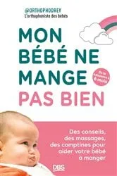 Book cover of Mon bébé ne mange pas bien - de la naissance à 6 mois by @orthophodrey
