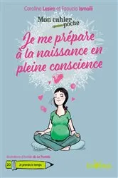 Book cover of Mon cahier poche : Je me prépare à la naissance en pleine conscience by Aurélie de la Pontais