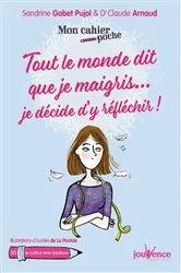 Book cover of Mon cahier poche : Tout le monde dit que je maigris... je décide d'y réfléchir ! by Claude Arnaud