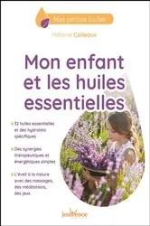 Book cover of Mon enfant et les huiles essentielles by Mélanie Colleaux