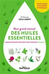 Book cover of Mon grand manuel des huiles essentielles by Pascale Gélis-Imbert