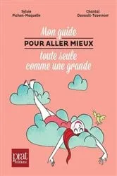 Book cover of Mon guide pour aller mieux toute seule comme une grande by Sylvie Pichon-Maquelle