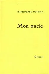 Book cover of Mon oncle by Christophe Donner