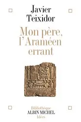 Book cover of Mon père l'Araméen errant by Javier Teixidor