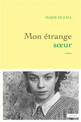 Book cover of Mon étrange soeur by Marie Le Gall