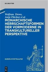 Book cover of Monarchische Herrschaftsformen der Vormoderne in transkultureller Perspektive by Wolfram Drews