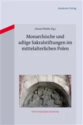 Book cover of Monarchische und adlige Sakralstiftungen im mittelalterlichen Polen by Eduard Mühle
