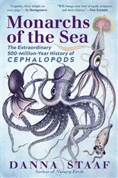 Book cover of Monarchs of the Sea: The Extraordinary 500-Million-Year History of Cephalopods by Danna Staaf