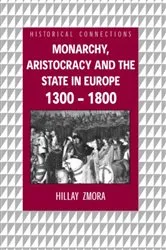 Book cover of Monarchy, Aristocracy and State in Europe 1300-1800 by Hillay Zmora