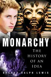 Book cover of Monarchy: The History of an Idea by Brenda Ralph Lewis