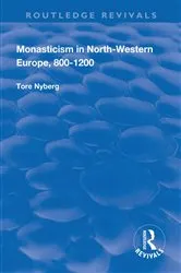 Book cover of Monasticism in North-Western Europe, 800–1200 by Tore Nyberg