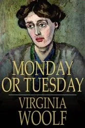 Book cover of Monday or Tuesday by Virginia Woolf