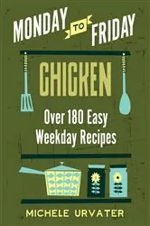 Book cover of Monday-to-Friday Chicken by Michele Urvater
