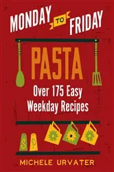 Book cover of Monday-to-Friday Pasta by Michele Urvater