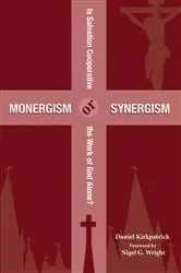Book cover of Monergism or Synergism by Daniel Kirkpatrick