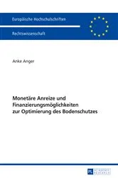 Book cover of Monetaere Anreize und Finanzierungsmoeglichkeiten zur Optimierung des Bodenschutzes by Anke Anger