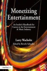 Book cover of Monetizing Entertainment by Larry Wacholtz
