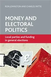 Book cover of Money and Electoral Politics by Ron Johnston