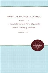 Book cover of Money and Politics in America, 1755-1775 by Joseph Ernst