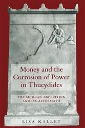Book cover of Money and the Corrosion of Power in Thucydides by Lisa Kallet