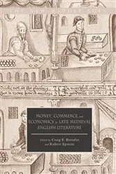 Book cover of Money, Commerce, and Economics in Late Medieval English Literature by Craig E. Bertolet