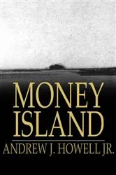 Book cover of Money Island by Andrew J. Howell Jr.