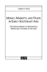 Book cover of Money, Markets, and Trade in Early Southeast Asia by Robert S. Wicks