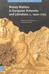 Book cover of Money Matters in European Artworks and Literature, c. 1400-1750 by Natasha Seaman