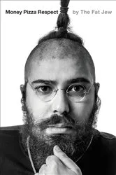 Book cover of Money Pizza Respect by The Fat Jew