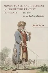 Book cover of Money, Power, and Influence in Eighteenth-Century Lithuania by Adam Teller