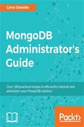 Book cover of MongoDB Administrator's Guide by Cyrus Dasadia